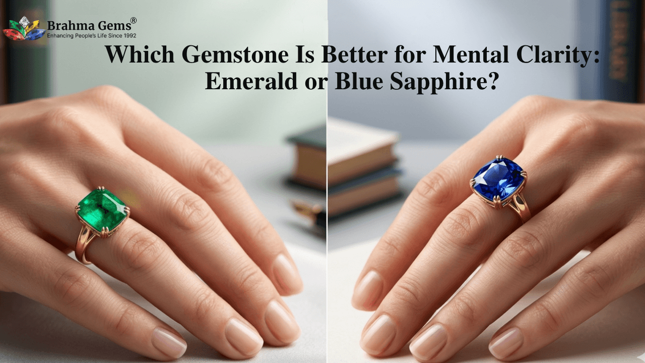 Which Gemstone Is Better for Mental Clarity: Emerald or Blue Sapphire?