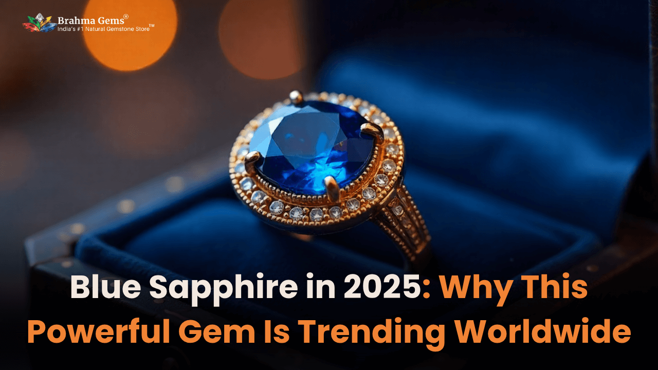 Blue Sapphire in 2025: Why This Powerful Gem Is Trending Worldwide