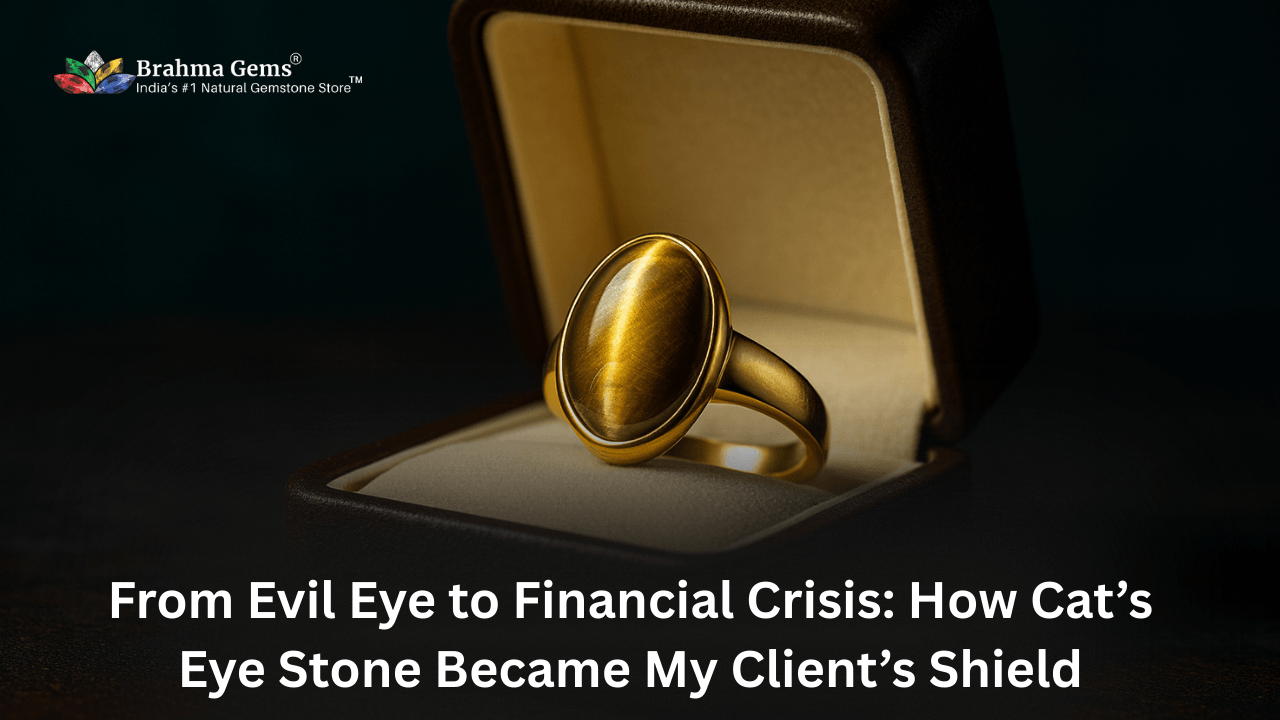 From Evil Eye to Financial Crisis: How Cat’s Eye Stone Became My Client’s Shield